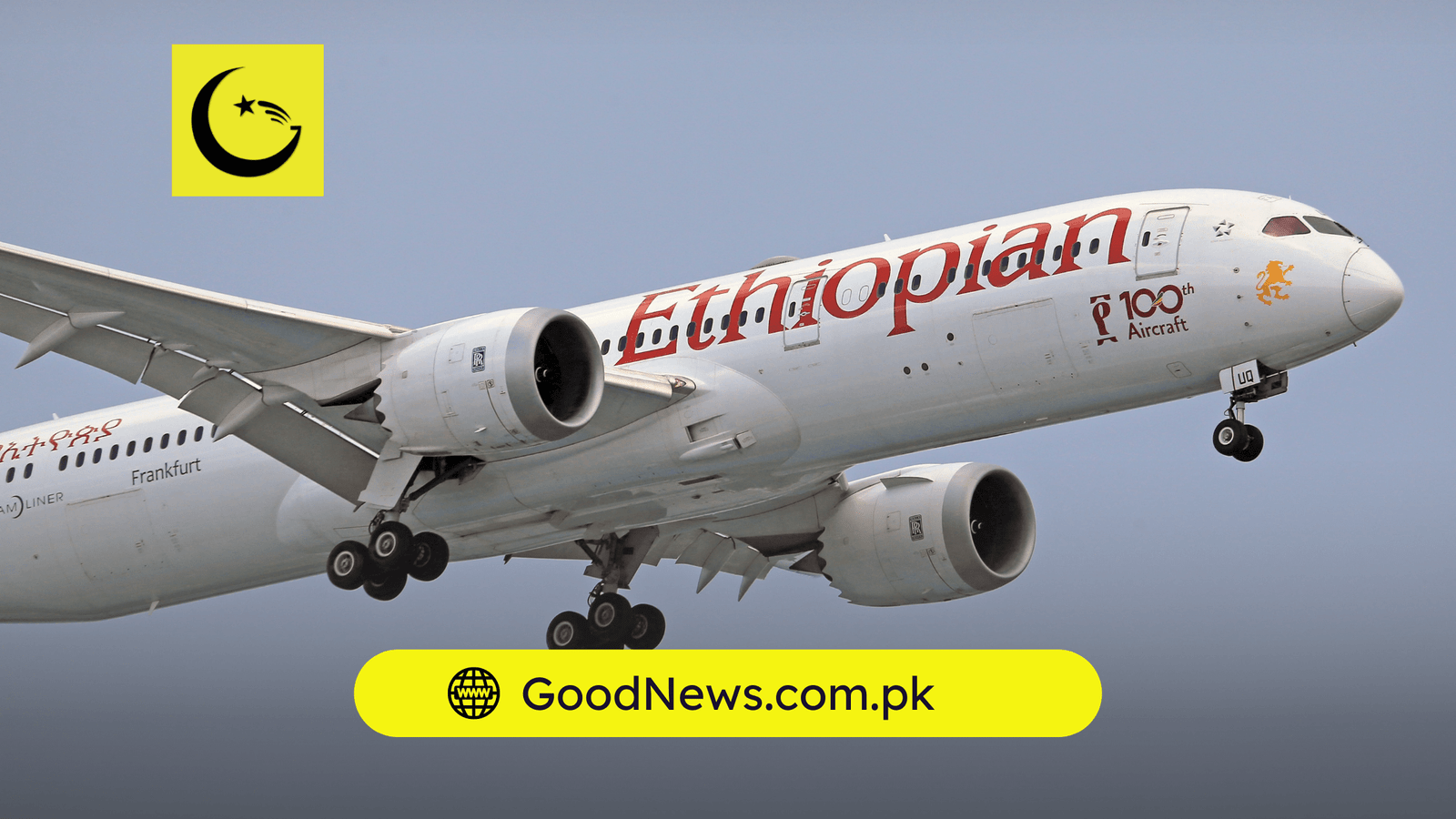 Ethiopian Airlines to Begin Operations in Pakistan from Karachi - Good News Pakistan